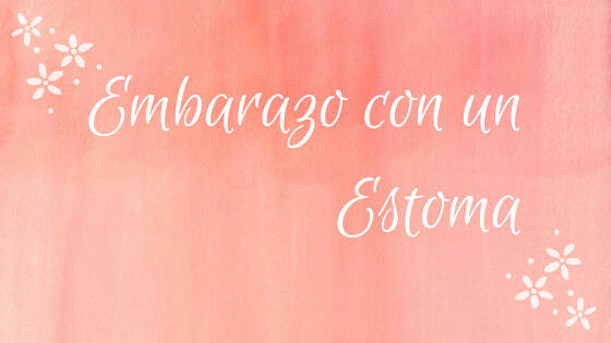 Embarazo con un Estoma Cuidado y Consciencia 