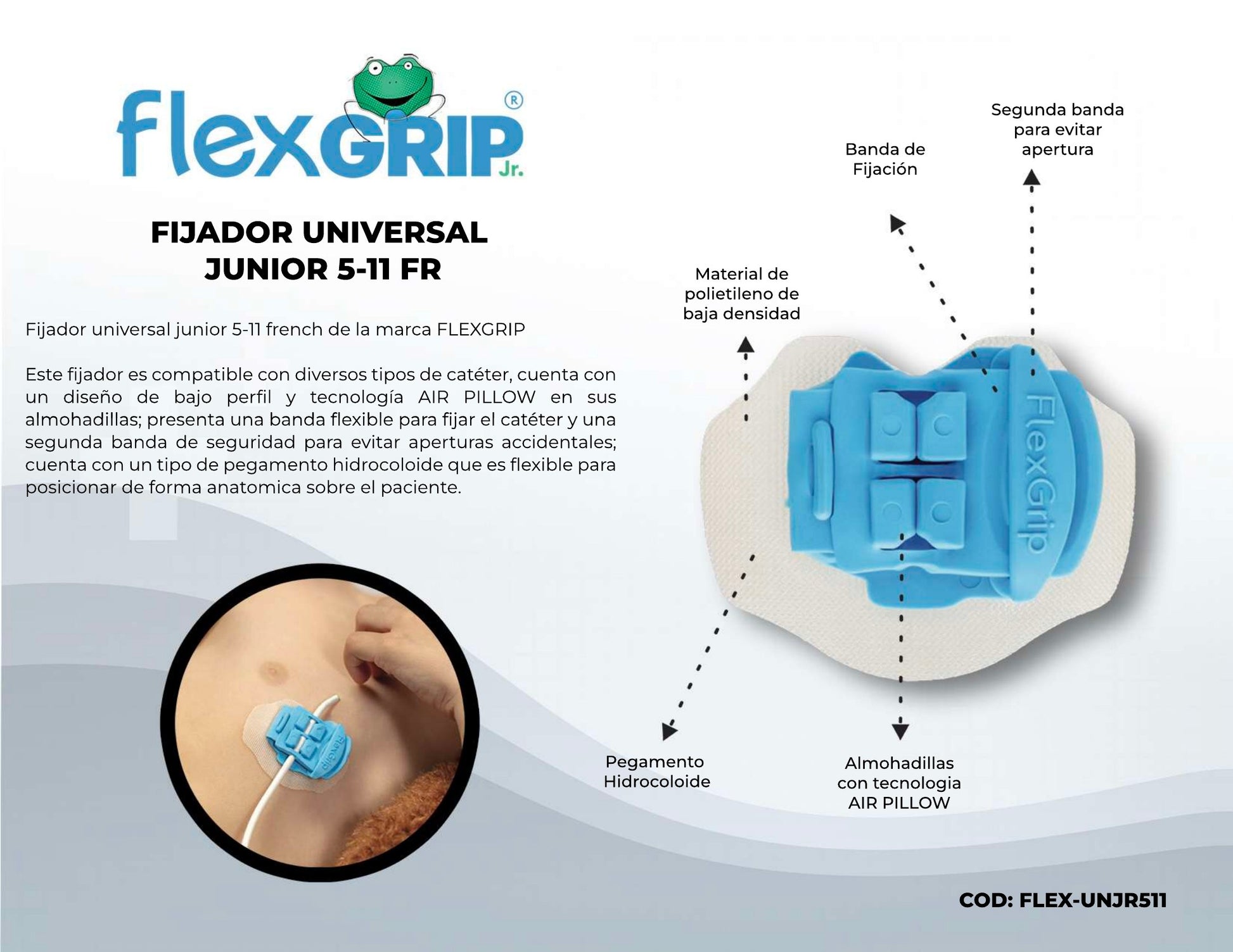 Ficha del fabricante del fijador universal FlexGRIP Jr. pediátrico 5-11 Fr, FLEX-UNJR511